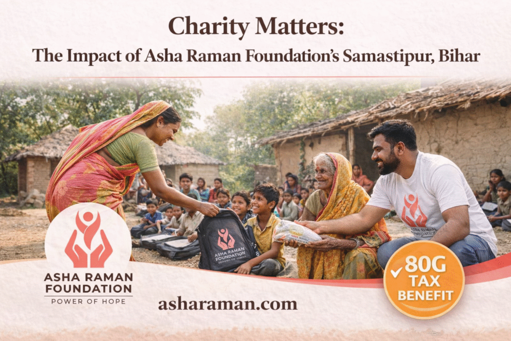 Charity Matters for the Work Done by Asha raman Foundation in Samastipur, Bihar